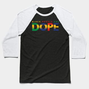 Black People Are Dope, Black power, Black Lives Matter Baseball T-Shirt